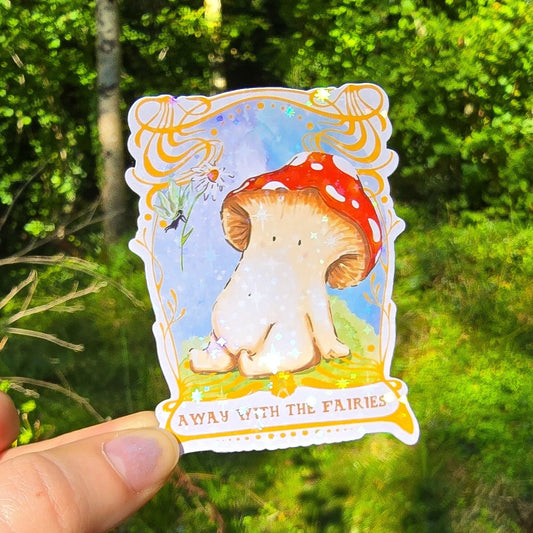 a holographic vinyl sticker with away with the fairies written on it underneath artwork of a toadstool mushroom meeting a fairy who is offering it a daisy