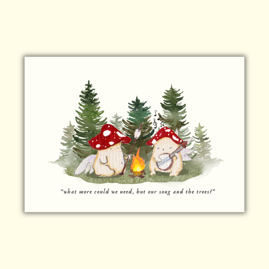 'What more could we need, but our song and the trees' Cute Mushroom Art Print