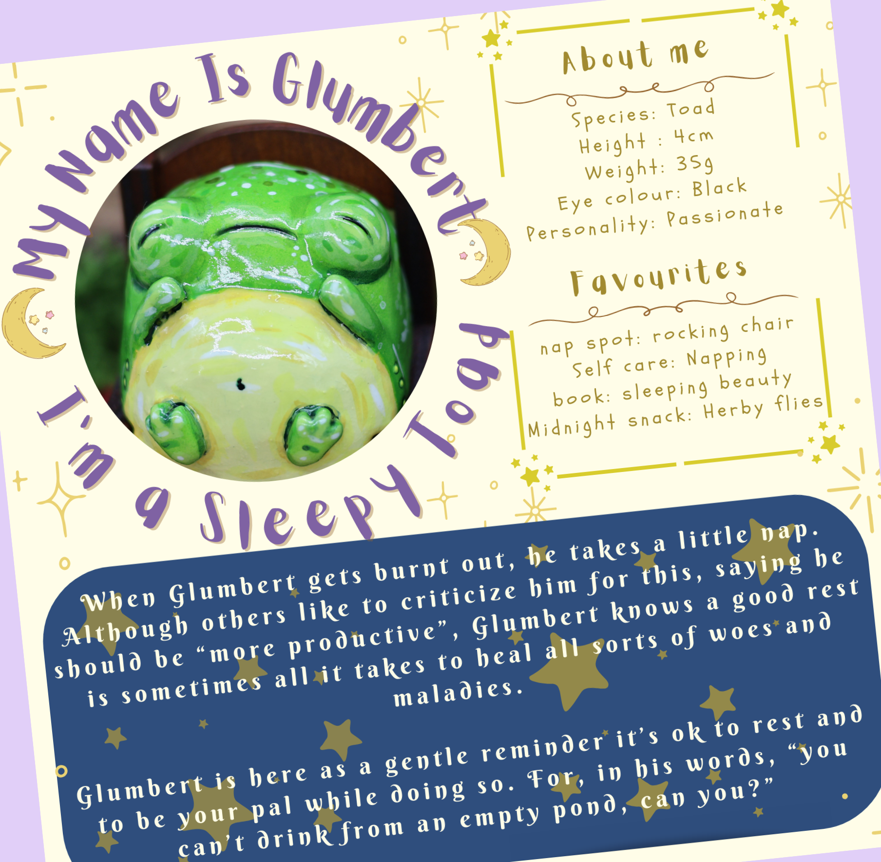 image shows a close up of sleepy glumberts backstory card, which is included in the rest and recovery mental health box, the totle reads 'my name is glumbert, I'm a sleepy toad'. This text goes around a photograph of glumbert sleeping . The additional text describes some 'about me' facts and favourites. at the bottom of the card, there is a short paragraph explaining a little more about glumbert the sleepy toad