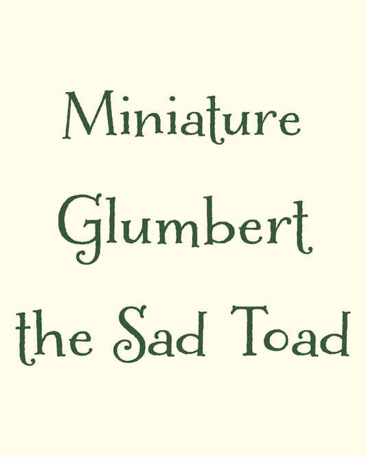 Miniature Glumbert the Sad Toad