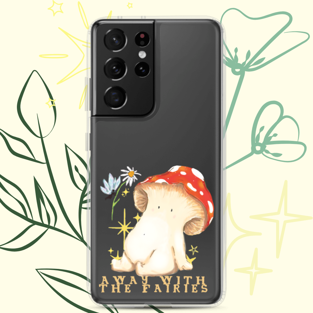 a samsung galaxy s21 ultra clear plastic phone case with a cute fly agaric toadstool mushroom surrounded by sparkles with a fairy beside her handing her a daisy. underneath the text says "away with the fairies"